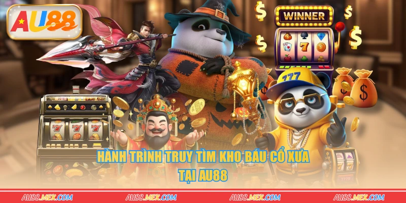 Hành trình truy tìm kho báu cổ xưa tại AU88