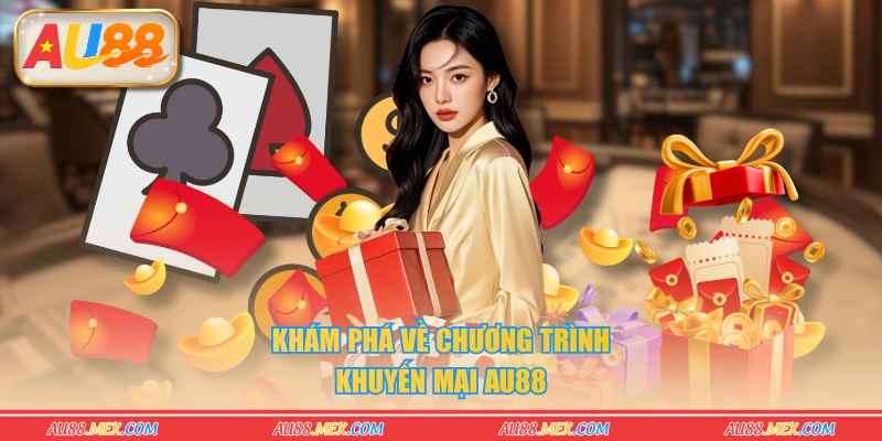Khám phá về chương trình khuyến mại AU88