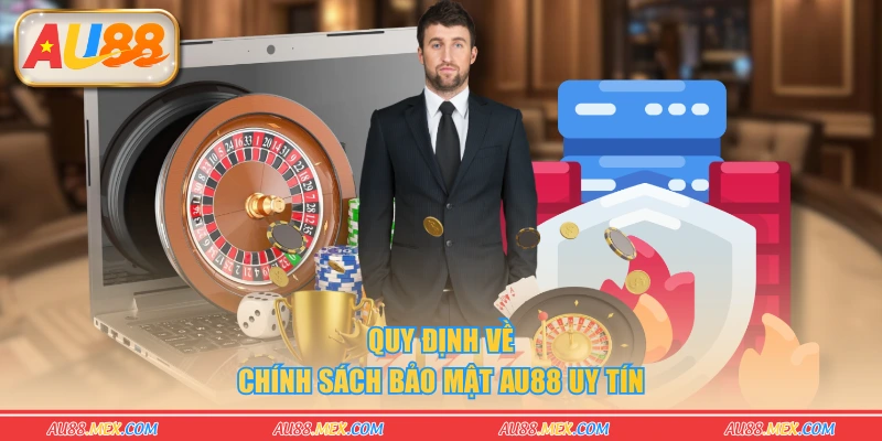 Quy định về chính sách bảo mật AU88 uy tín