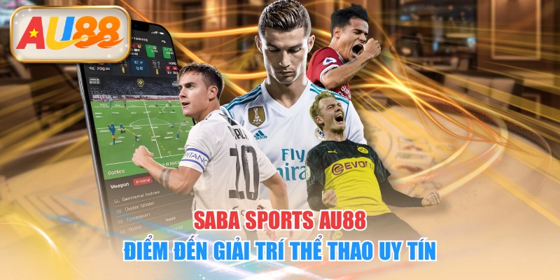 Saba Sports AU88 - Điểm Đến Giải Trí Thể Thao Uy Tín