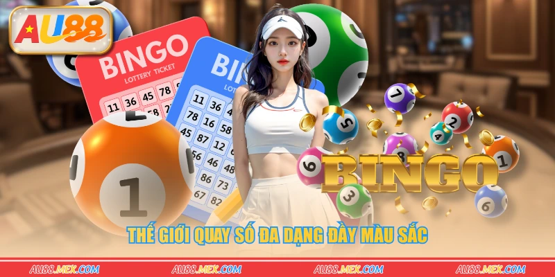 Thế giới quay số đa dạng đầy màu sắc