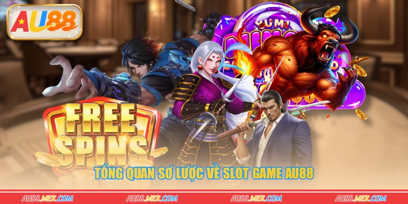 Tổng quan sơ lược về slot game AU88