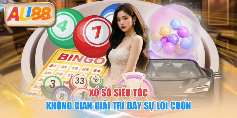 Xổ Số Siêu Tốc - Không Gian Giải Trí Đầy Sự Lôi Cuốn