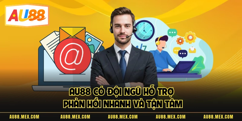 AU88 có đội ngũ hỗ trợ phản hồi nhanh và tận tâm