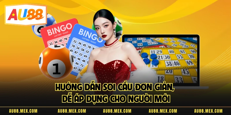 Hướng dẫn soi cầu đơn giản, dễ áp dụng cho người mới
